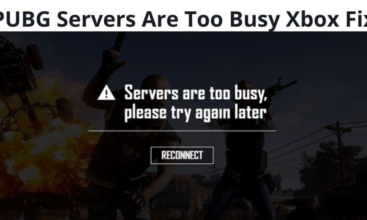 PUBG Servers Are Too Busy Xbox Fix