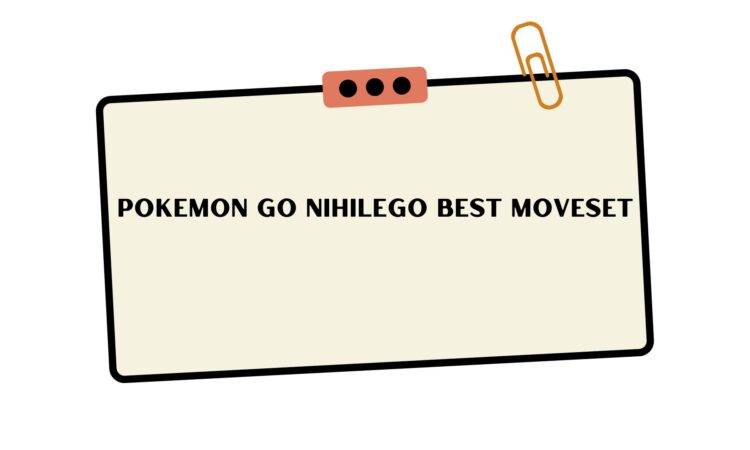 Pokemon Go Nihilego Best Moveset