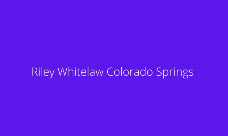 Riley Whitelaw Colorado Springs