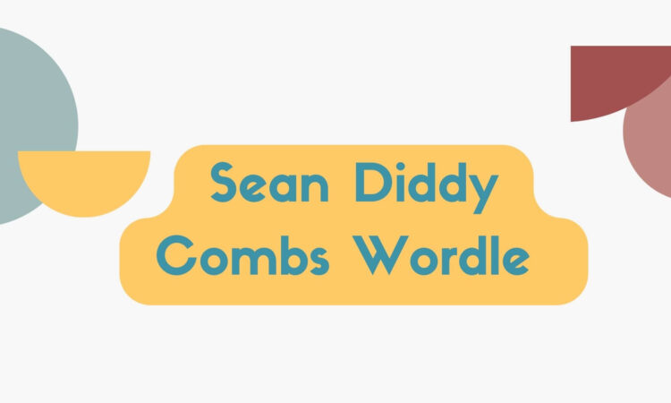 Sean Diddy Combs Wordle