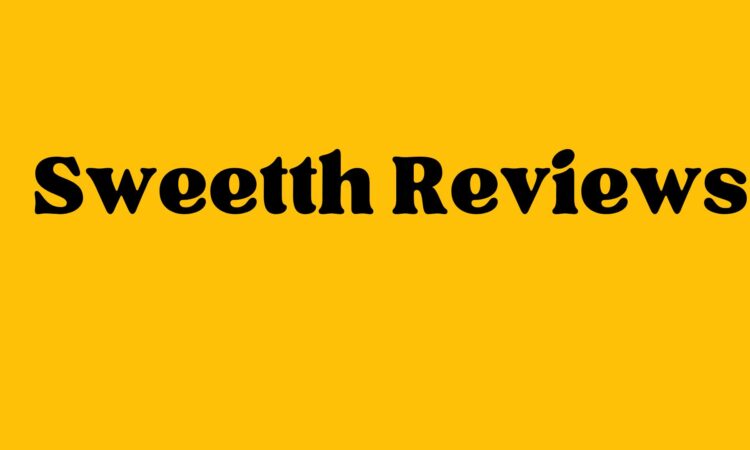 Sweetth Reviews