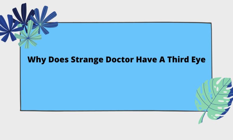 Why Does Strange Doctor Have A Third Eye