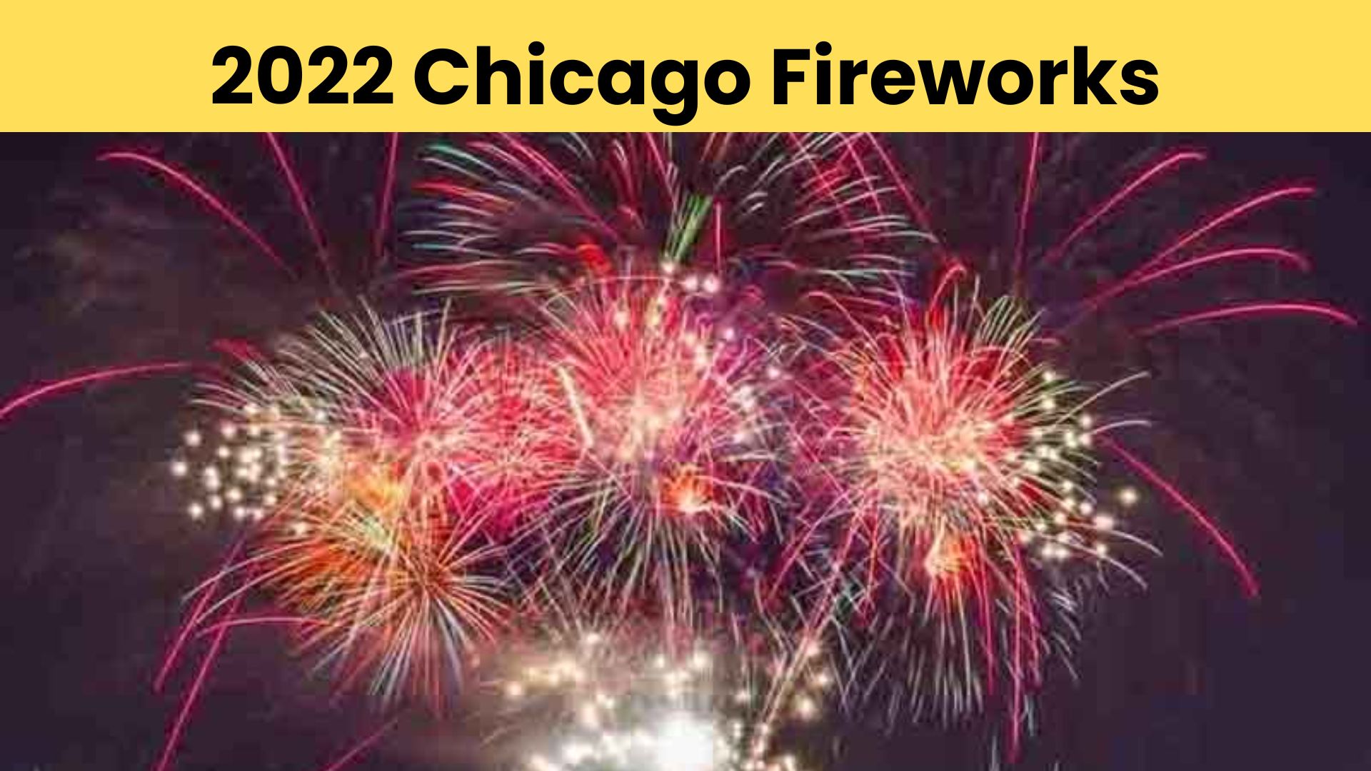 2022 Chicago Fireworks {July 2022} Find Essential Details!