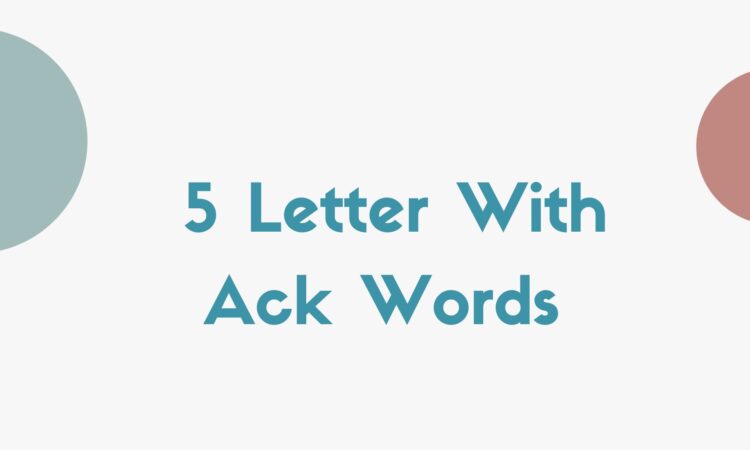 5 Letter With Ack Words