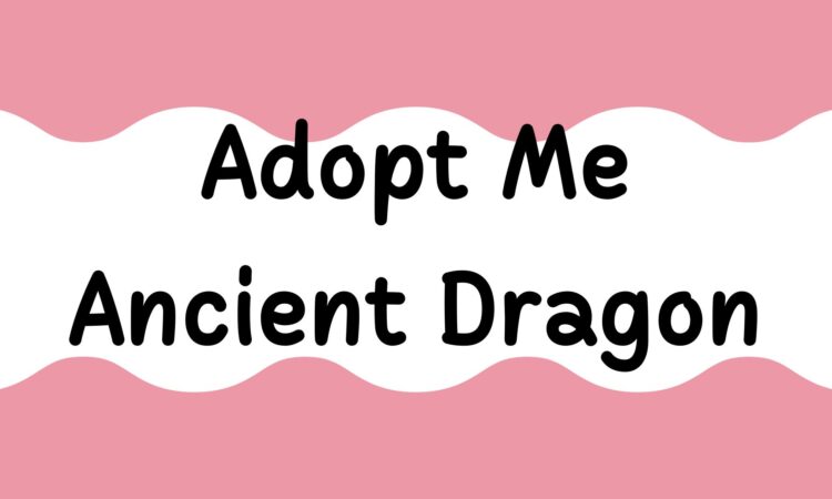 Adopt Me Ancient Dragon