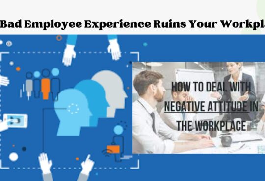 How Bad Employee Experience Ruins Your Workplace?