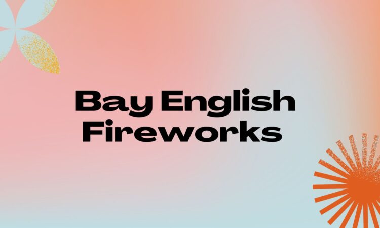 Bay English Fireworks