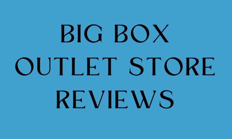 Big Box Outlet Store Reviews