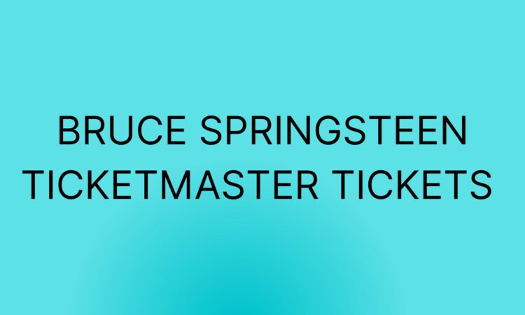 Bruce Springsteen Ticketmaster Tickets