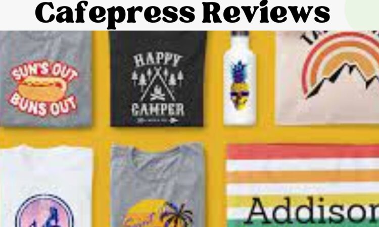 Cafepress Reviews