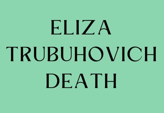 Eliza Trubuhovich Death