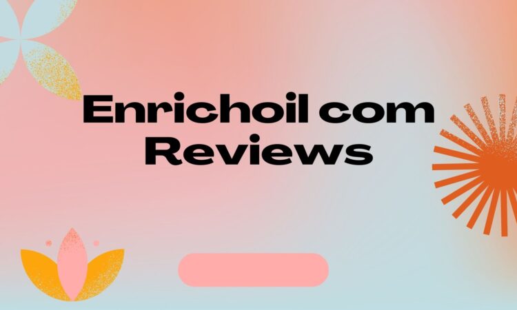 Enrichoil com Reviews