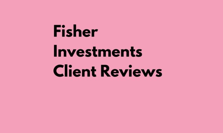 Fisher Investments Client Reviews