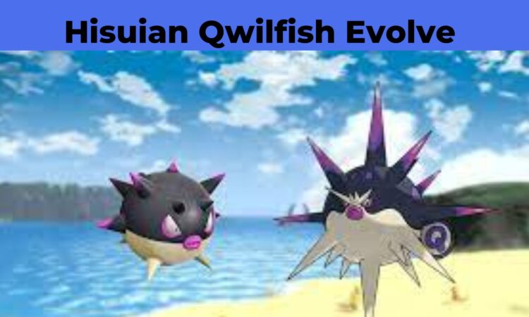 Hisuian Qwilfish Evolve