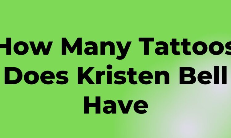 How Many Tattoos Does Kristen Bell Have