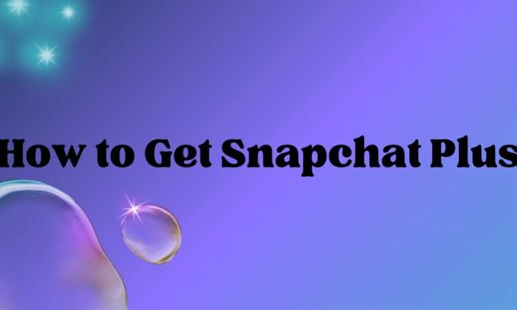 How to Get Snapchat Plus