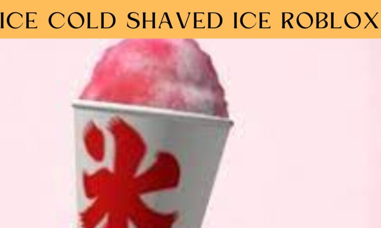 Ice Cold Shaved Ice Roblox