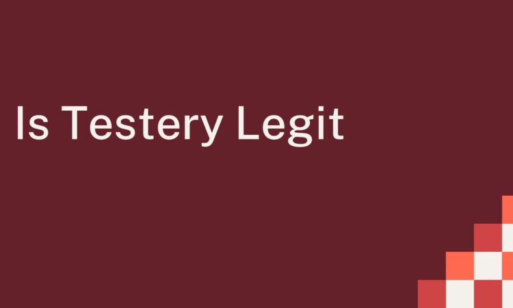 Is Testery Legit
