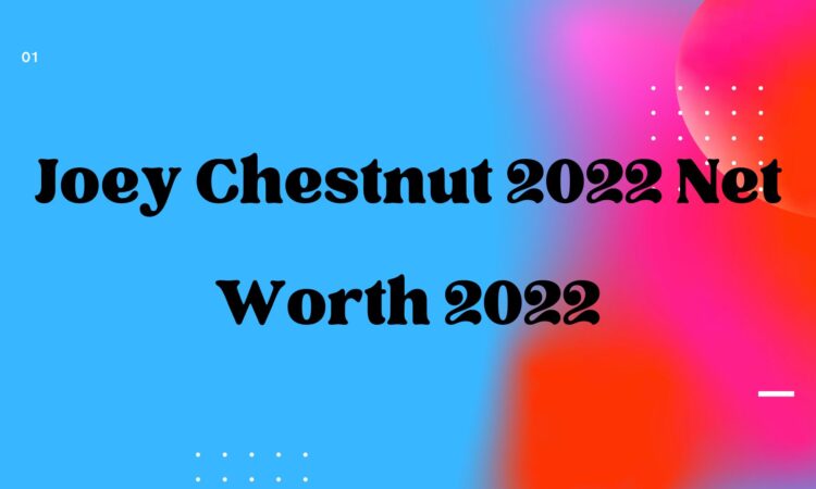 Joey Chestnut 2022 Net Worth 2022