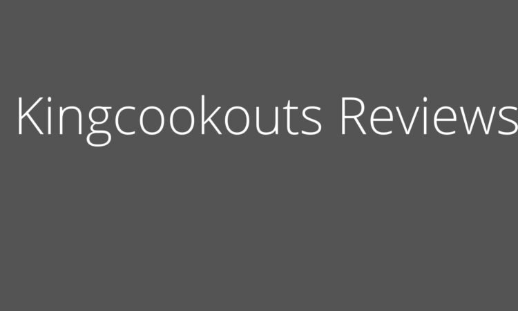 Kingcookouts Reviews