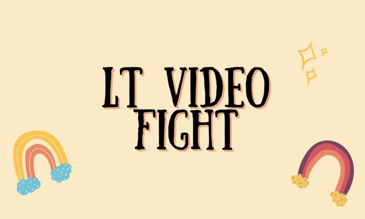 LT Video Fight