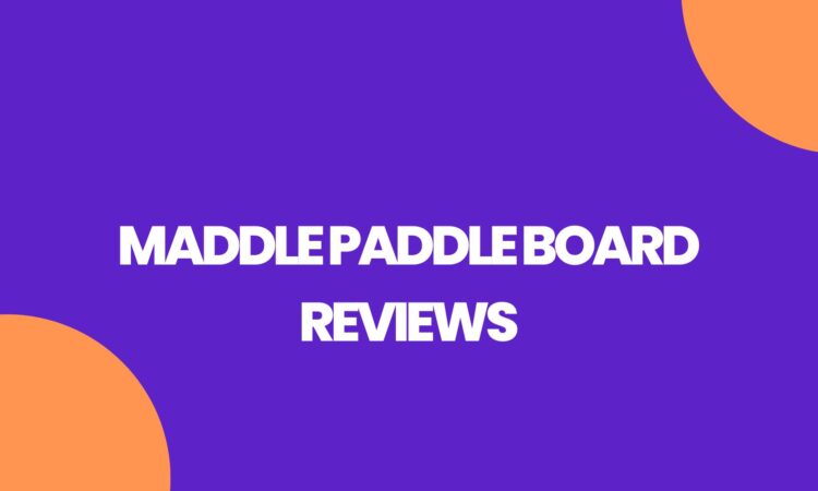 Maddle Paddle Board Reviews