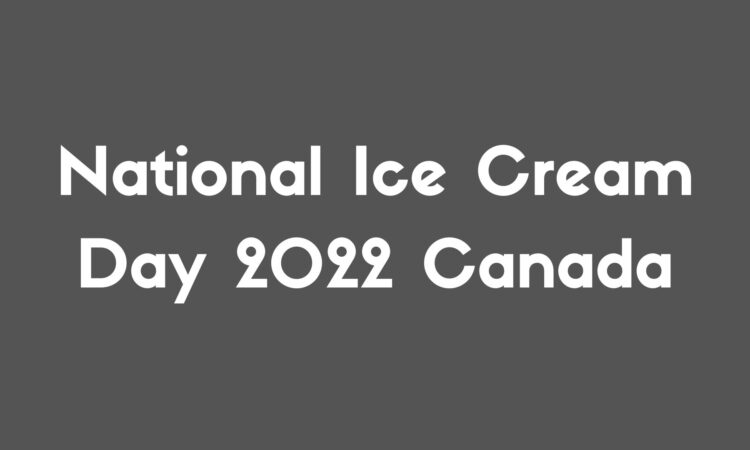 National Ice Cream Day 2022 Canada