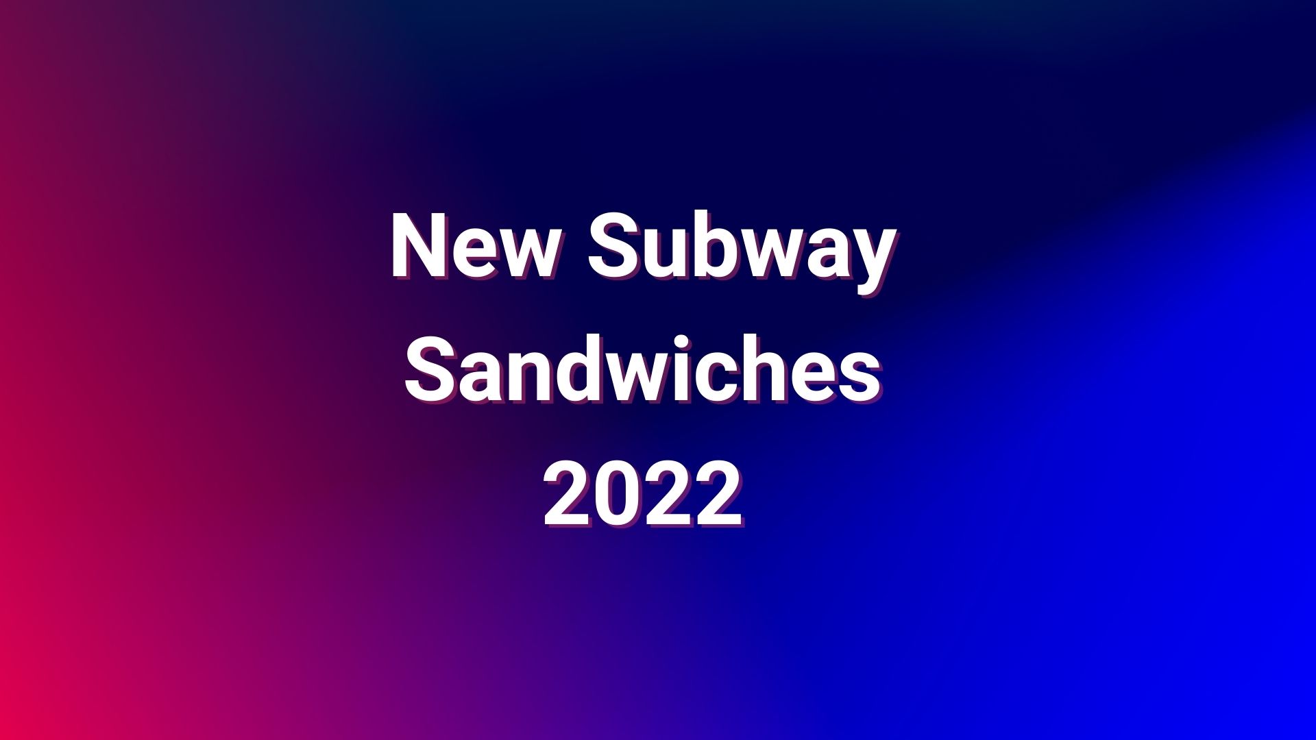 new-subway-sandwiches-2022-check-the-latest-news-here