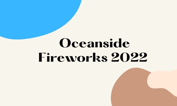 Oceanside Fireworks 2022