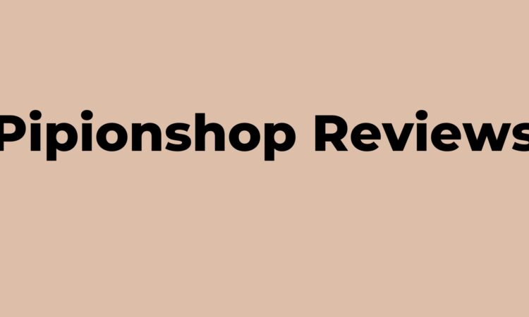 Pipionshop Reviews