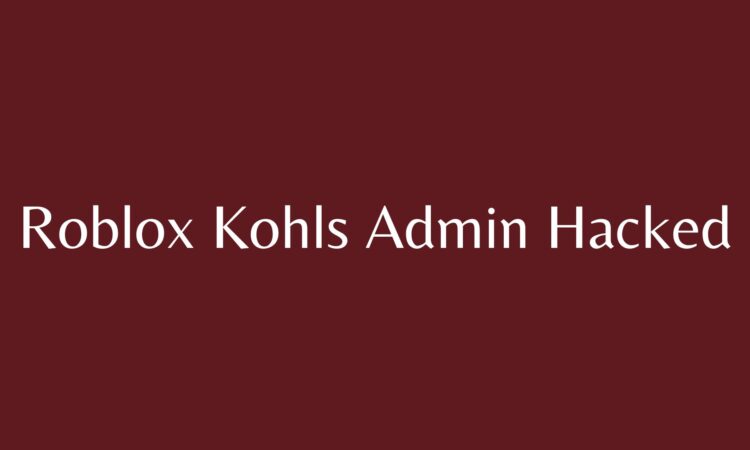 Roblox Kohls Admin Hacked