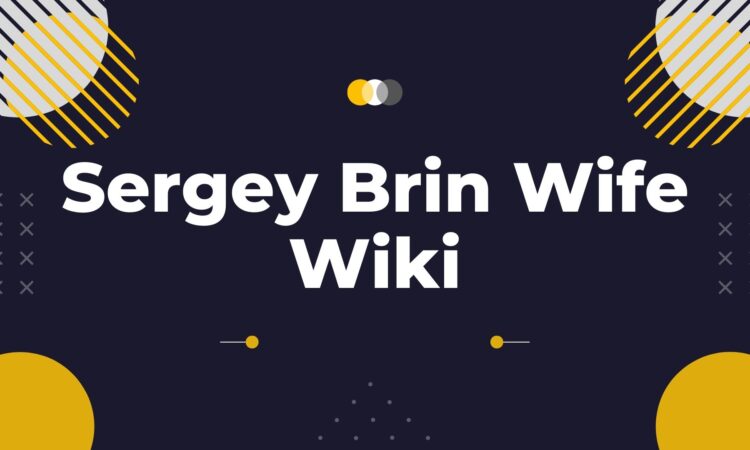 Sergey Brin Wife Wiki