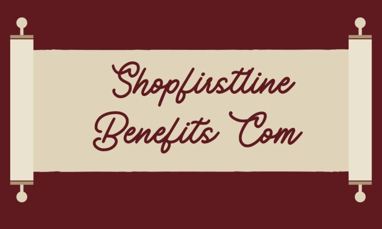 Shopfirstline Benefits Com