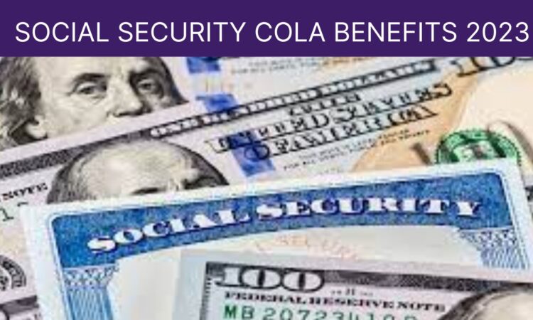 Social Security Cola Benefits 2023