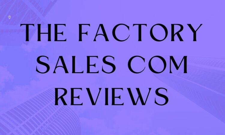 The Factory Sales com Reviews