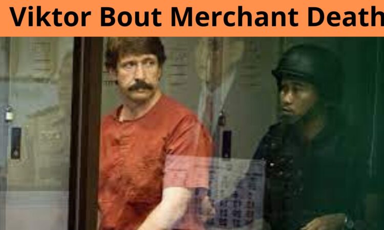 Viktor Bout Merchant Death