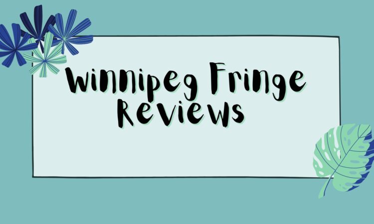 Winnipeg Fringe Reviews