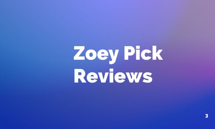 Zoey Pick Reviews