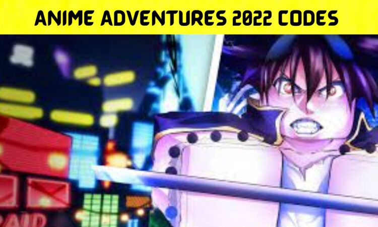 Anime Adventures 2022 Codes