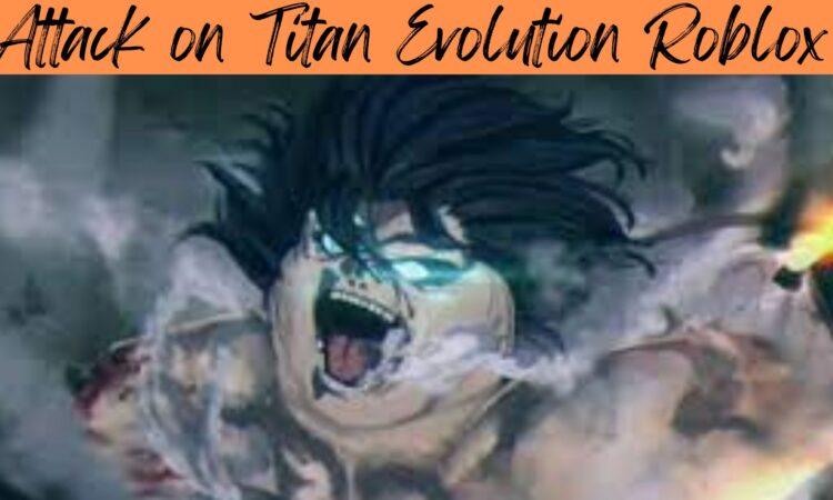 Attack on Titan Evolution Roblox