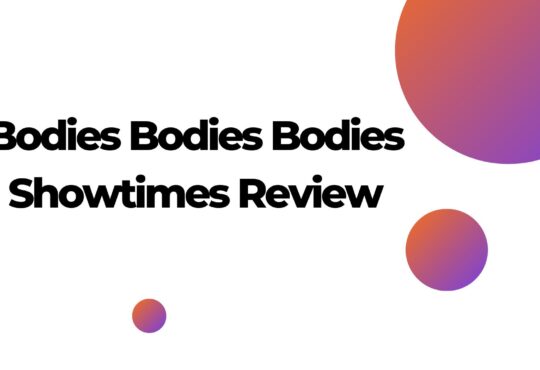 Bodies Bodies Bodies Showtimes Review