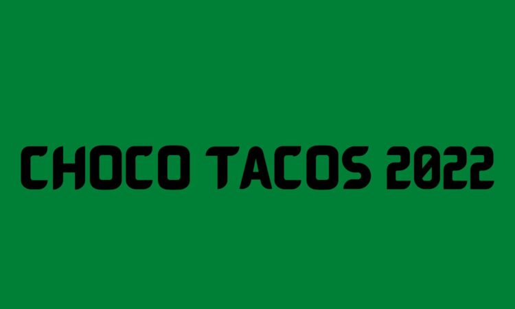 Choco Tacos 2022