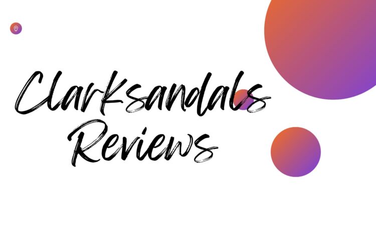 Clarksandals Reviews