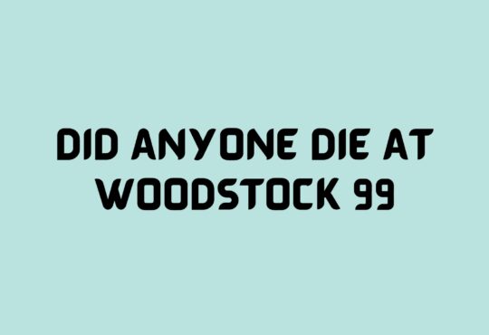 Did Anyone Die At Woodstock 99