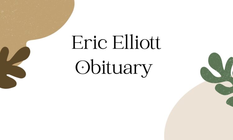 Eric Elliott Obituary