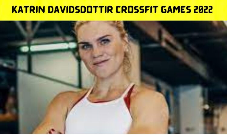 Katrin Davidsdottir Crossfit Games 2022