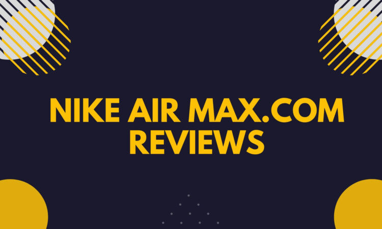 Nike Air Max.Com Reviews