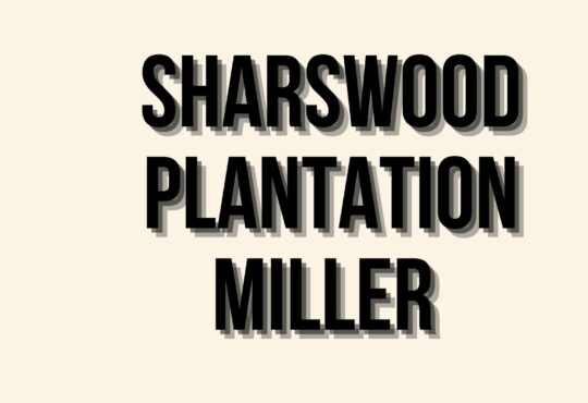 Sharswood Plantation Miller