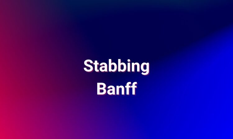 Stabbing Banff