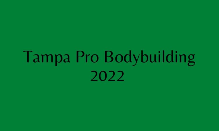 Tampa Pro Bodybuilding 2022
